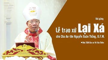 Bài giảng: Lễ trao xứ Lại Xá cho Cha An-tôn Nguyễn Xuân Thắng, O.F.M. || Đức TGM Giu-se Vũ Văn Thiên