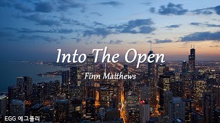 [Playlist]에그플리#551/팝송추천 🎶Into The Open - Finn Matthews  (lyrics)