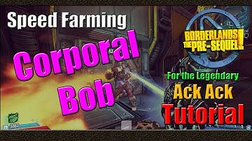 Borderlands The Pre Sequel | How to Speed Farm Corporal Bob for the Ack Ack | Tutorial