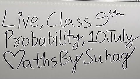 Live Class 9 Probability Fri 10 July Maths By Suhag Teko Cls