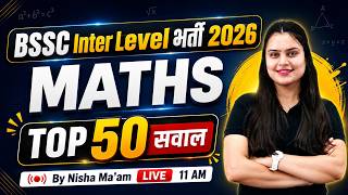 BSSC Inter Level Math Classes 2026 | Top 50 MCQs | BSSC Inter Level Maths Marathon | by Nisha Mam