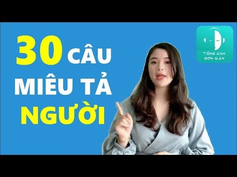 Video: Cách Mô Tả Một Người Bằng Tiếng Anh