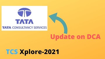 TCS Xplore-2021 DCA Update(Fresher)
