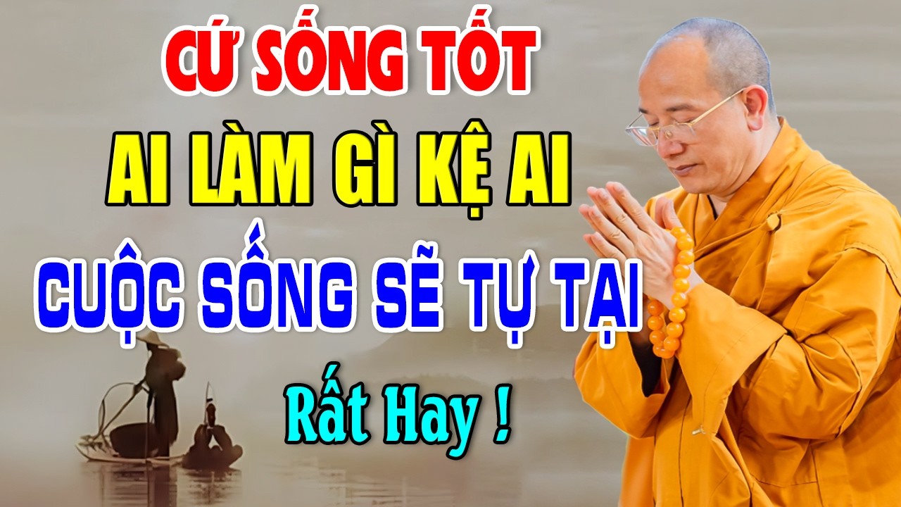 Phật Dạy: Bỏ Ác Làm Lành – Giữ Tâm Bình Thản,Ai Làm Gì Mặc Họ,Đời Sẽ An Vui |TT Thích Trúc Thái Minh