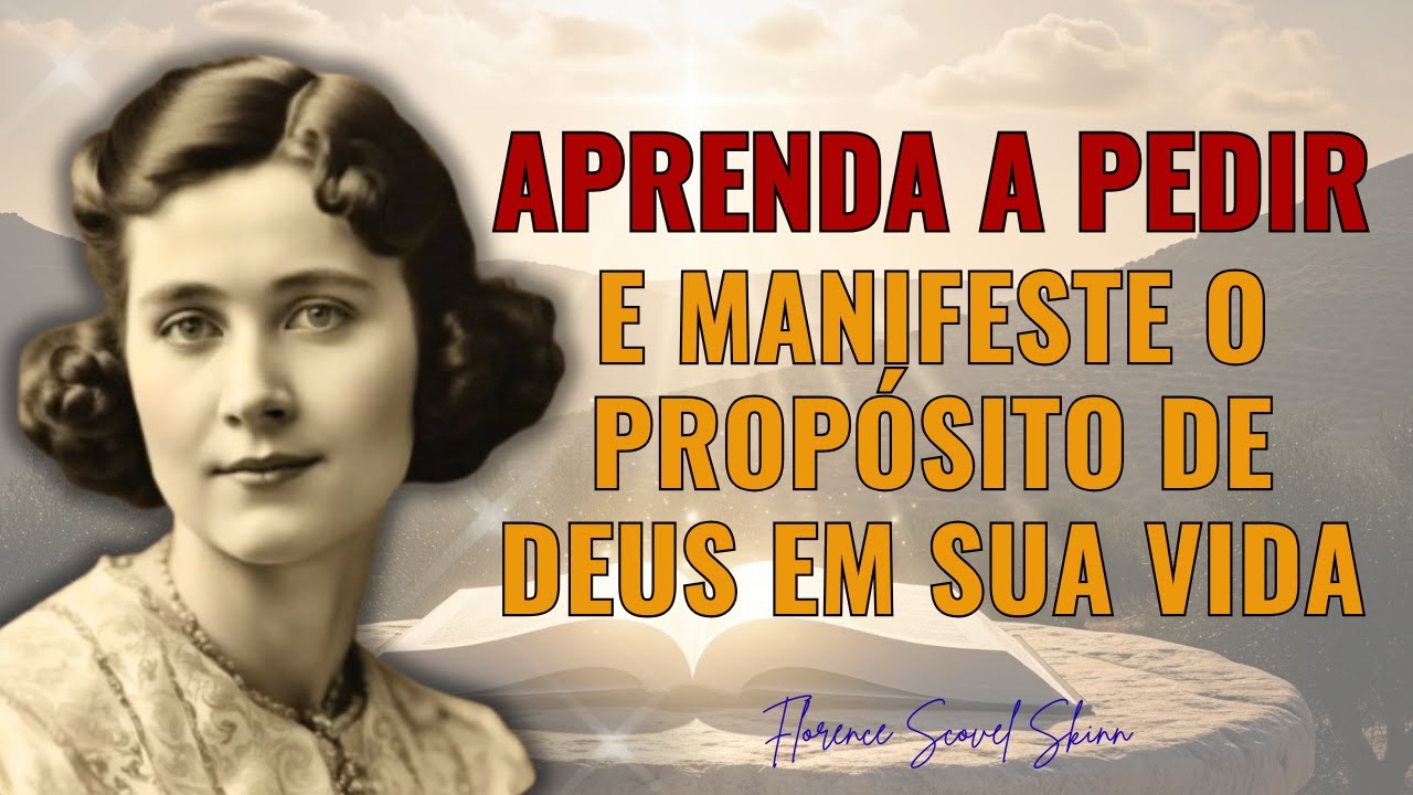 O Segredo Bíblico de Pedir — E MANIFESTAR — o Propósito de Deus