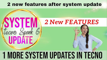 Tecno Spark 6 System update, 2 new feature in tecno phone after system update