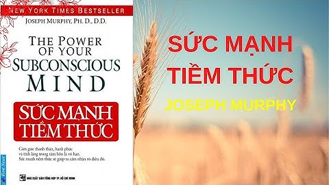 "Sức Mạnh Tiềm Thức" - Joseph Murphy | Sách Tóm Tắt - Bí Quyết Thành Công