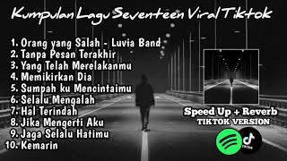 Playlist lagu Galau Seventeen Speed up + Reverb Viral Tiktok