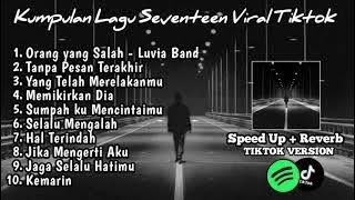 Playlist lagu Galau Seventeen Speed up   Reverb Viral Tiktok