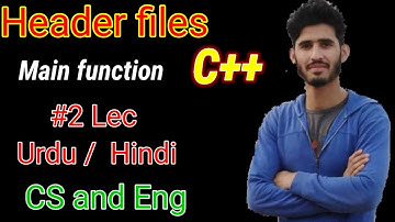 Header files and using namespace std and main function in C++   Urdu /Hindi  CS and Eng