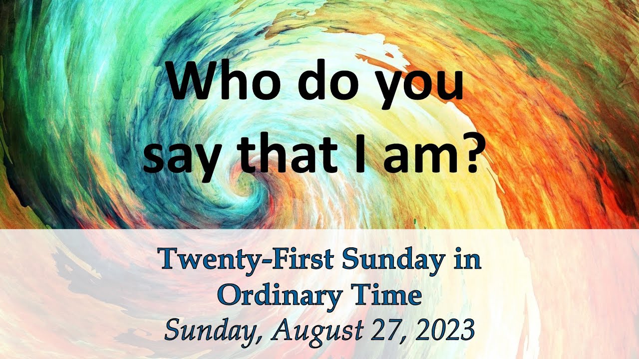 The Twenty-First Sunday in Ordinary Time - YouTube