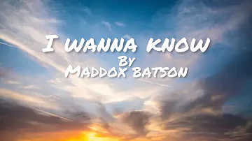 I wanna know-Maddox Batson(lyrics)