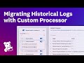 Transform and Migrate Logs with Datadog Custom Processor
