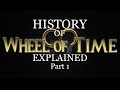 History of wheel of time world explained pt 1  origins to the breaking