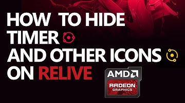 How To Hide the Time Counter and Instant Replay Icon on Radeon Relive