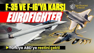 Türkiye ABD'ye restini çekti: F-35 ve F-16'ya karşı Eurofighter Typhoon