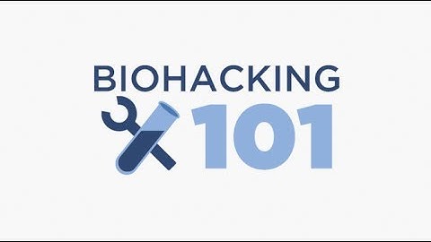 Biohacking 101