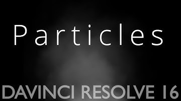 DaVinci Resolve 16: A Fusion Particles Series Intro
