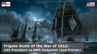 Frigate Duels of the War of 1812  USS President vs HMS Endymion (and friends)