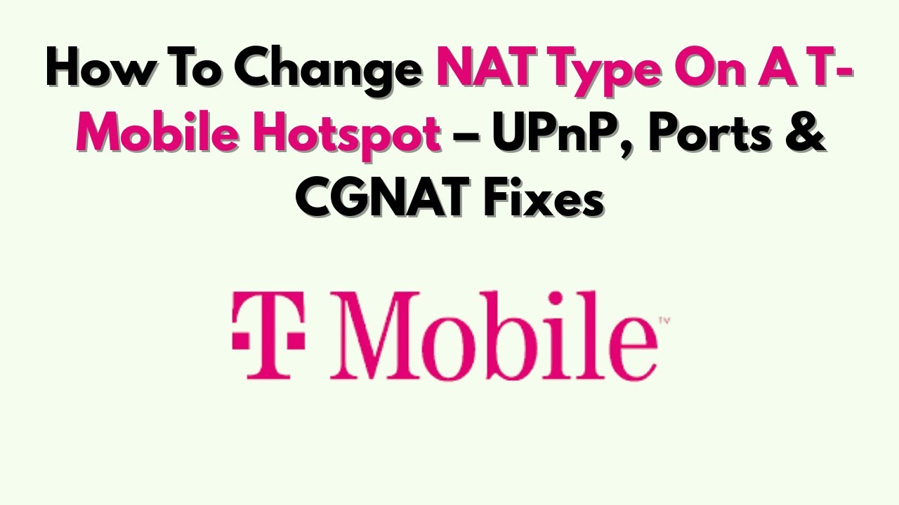 How To Change NAT Type On A T-Mobile Hotspot – UPnP, Ports & CGNAT