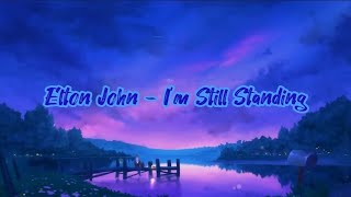 Elton John - I'm Still Standing (Lyrics)