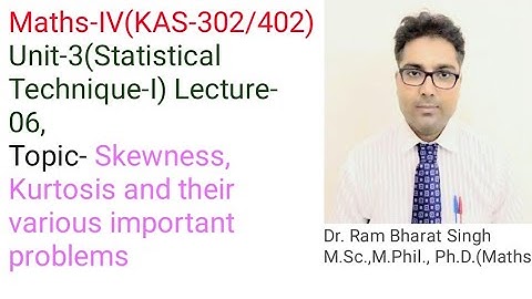 Skewness, Kurtosis and their problems   | AKTU Maths-IV BAS-302/402 Unit-3, Lecture 6.
