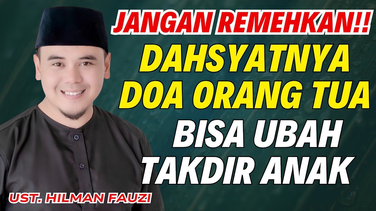 DAHSYATNYA DOA ORANG TUA | DOA PALING CEPAT DIKABULKAN, DOA MUSTAJAB | USTADZ HILMAN FAUZI TERBARU