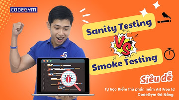 Kiểm thử phần mềm Smoke Testing and Sanity Testing| Kiểm thử phần mềm - Bài 2