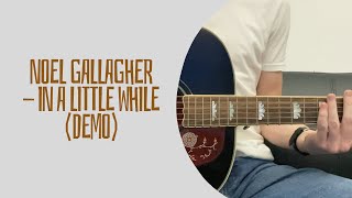 Noel Gallagher - In A Little While [Demo] (cover)