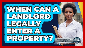 When Can a Landlord Legally Enter a Property?