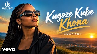 Kuyoze Kube Khona | Nkosazana Daughter ft master kg Amapiano vibes 