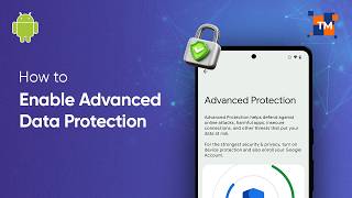 How to Secure Your Phone Data and Enable Advanced Data Protection on Android