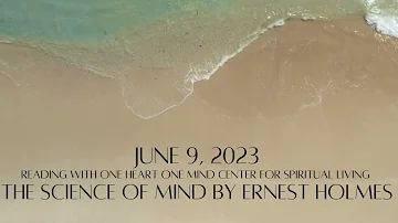 June 9, 2023 The Science of Mind by Ernest Holmes