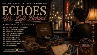 Echoes We Left Behind | 1950s Oldies Love Songs | #50slovesongs