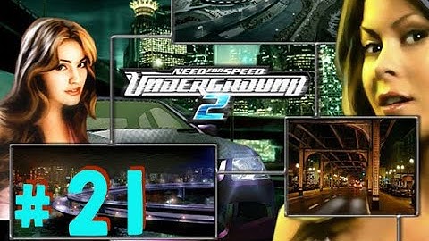 Need for Speed: Underground 2 - Part 21 - Playtime Walkthrough Full Game - No Commentary