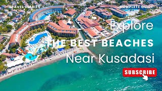 🇹🇷 Top 5 Kuşadası Beaches – Kusadasi Turkey Best Beaches 🏖️