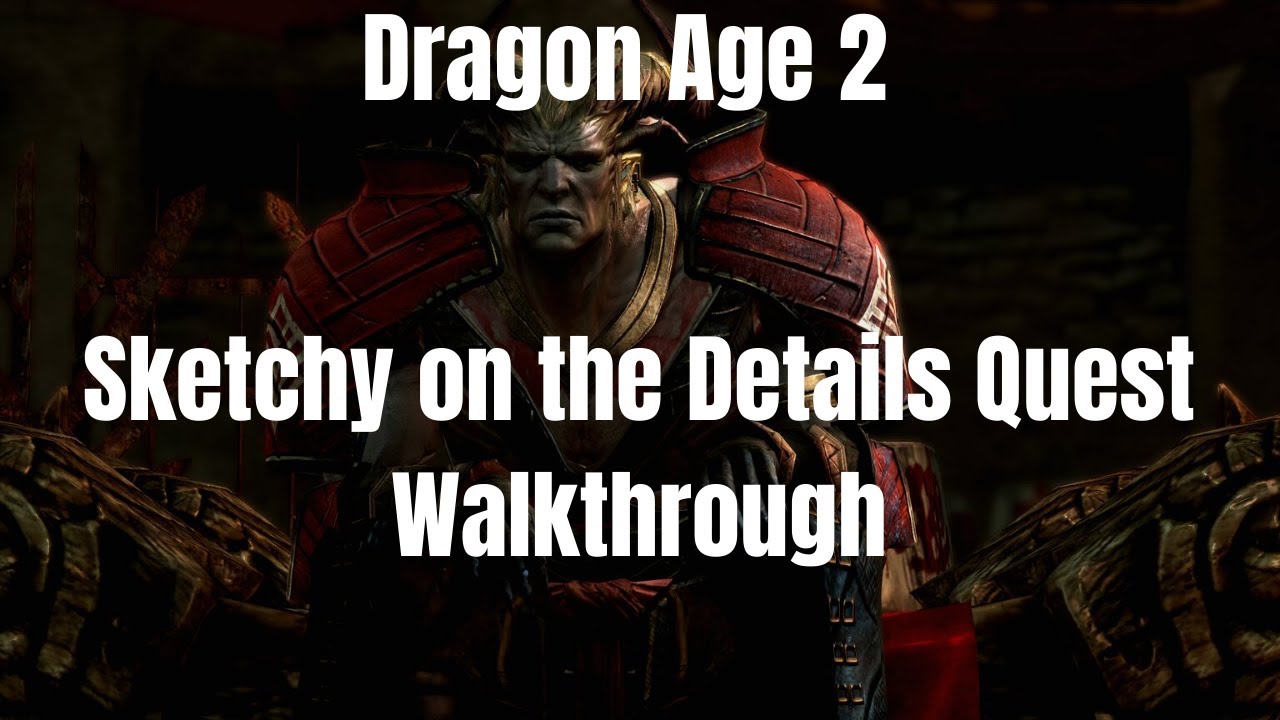 Dragon Age 2 Sketchy On The Details Quest Walkthrough YouTube dragon-age-2-sketchy-on-the-details-quest-walkthrough-youtube