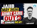 JAIIB Admit Card May 2026 OUT | Know How to Download JAIIB May 2025 Admit Card | Oliveboard