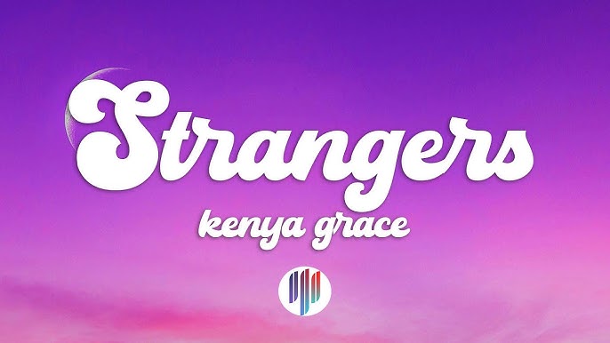 Kenya Grace - Strangers (lyrics video) 