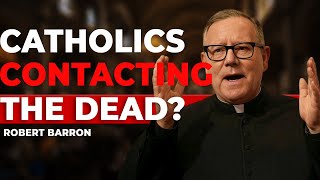 Famous Do Catholics Believe the Dead Can Send Signs or Make Contact? | Bishop Robert Barron Profile