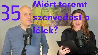 Miért teremt szenvedést a lélek? - Kérdések-válaszok #35