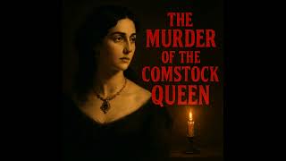 The Murder of Julia Bulette: Queen of the Comstock - The Frontier is Dead