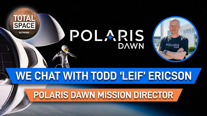 We chat with Todd "Leif" Ericson on Polaris Dawn Apogee and more! | Polaris Dawn Interview