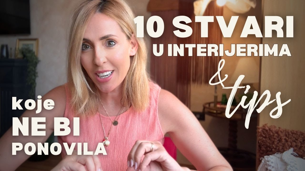 10 POGREŠAKA U INTERIJERU KOJE NE BI PONOVILA  (i što napraviti umjesto toga)