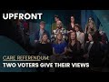 Yes and no: Two voters on the &#39;Care&#39; referendum | Upfront with Katie Hannon