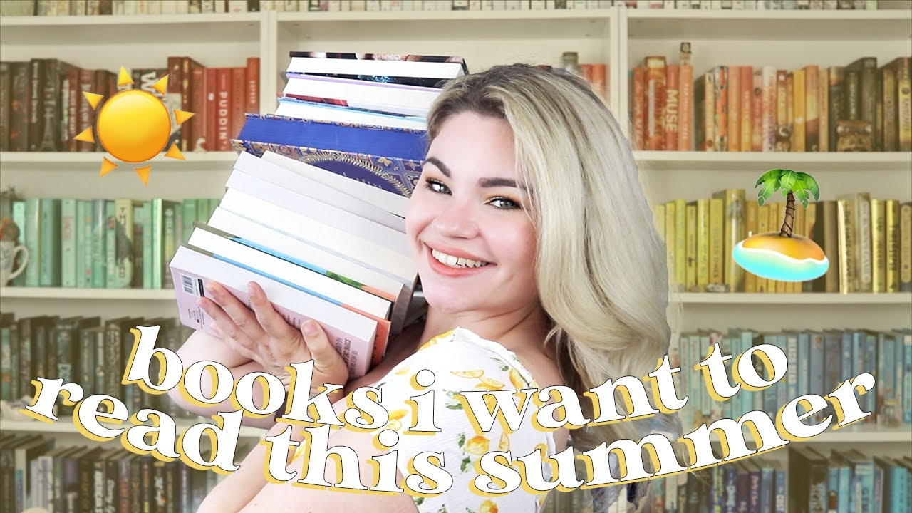 BOOKS I WANT TO READ THIS SUMMER - YouTube