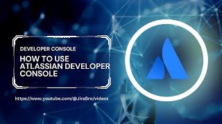 How To Use Atlassian Developer Console
