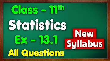 Class 11 Ex 13.1 Statistics All Questions New Syllabus Green Board Chapter 13 Maths Green Board 11Th