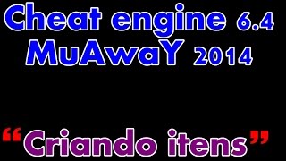 Cheat Engine 6.4 MuAwaY - Criando itens 2014