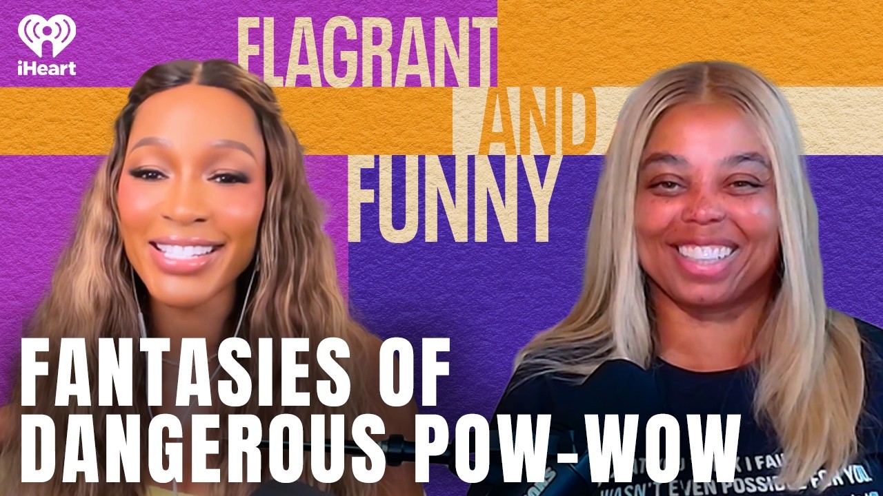 Fantasies of Dangerous Pow-Wow | Flagrant and Funny